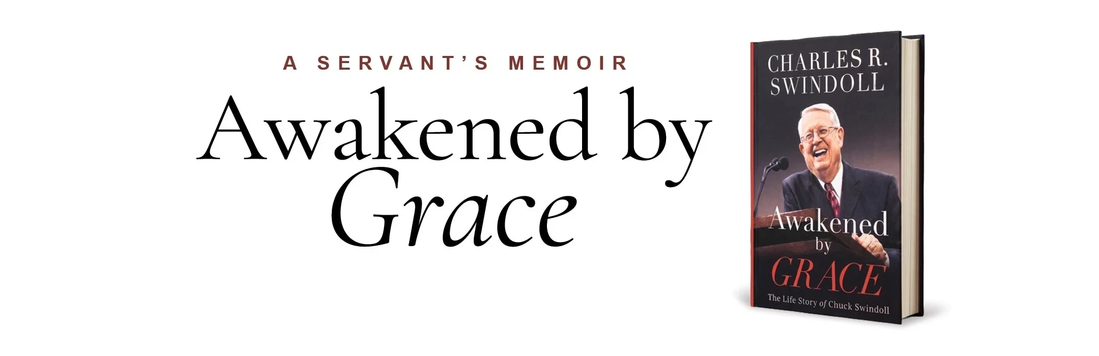 Awakened by Grace: A Servant&rsquo;s Memoir, by Charles R. Swindoll.